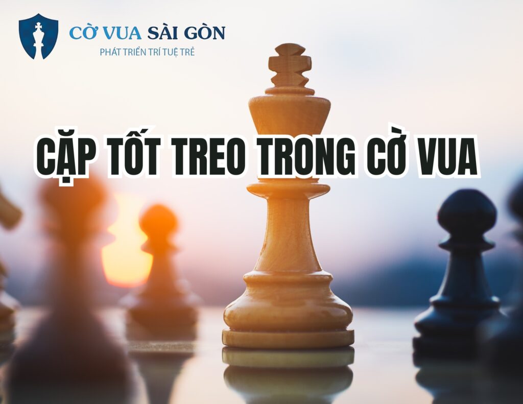 Cặp tốt treo trong Cờ Vua - Cờ vua Sài Gòn