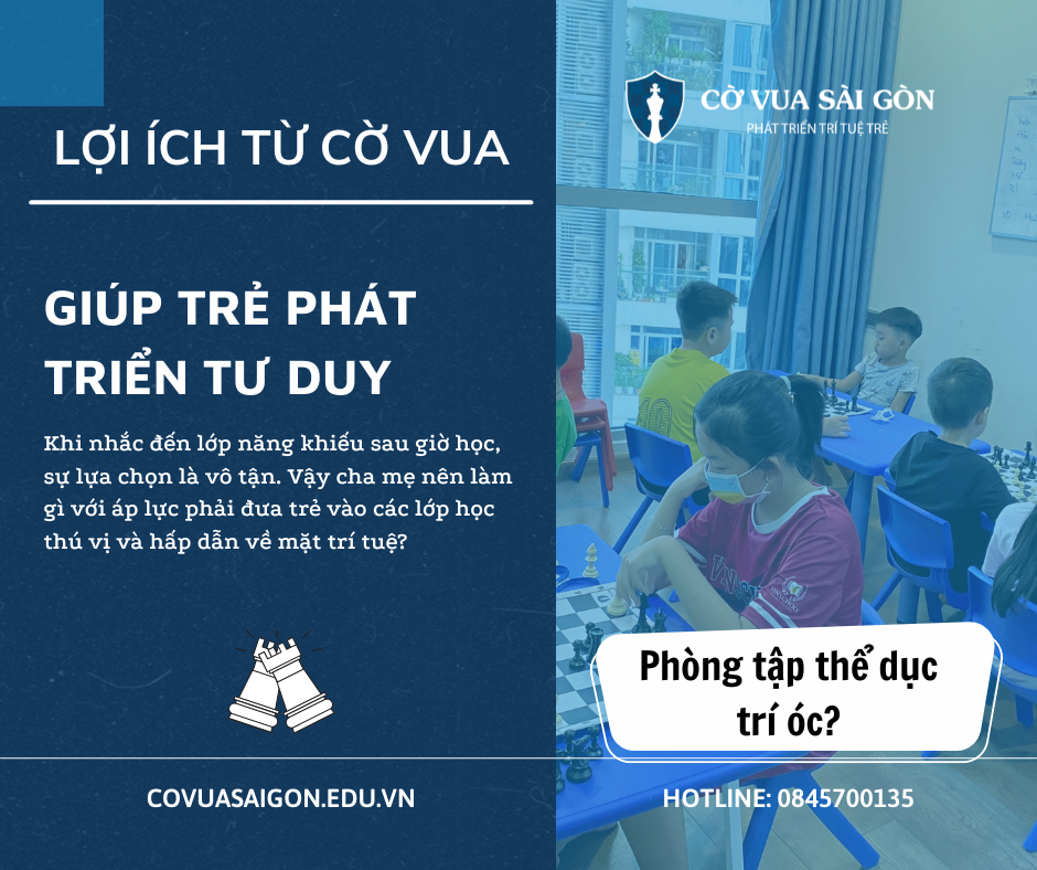 MỘT TRONG NHỮNG LỢI ÍCH TỪ CỜ VUA, GIÚP TRẺ PHÁT TRIỂN TƯ DUY KHI CÒN BÉ